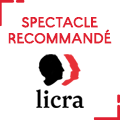 spectacle recommandé par LICRA